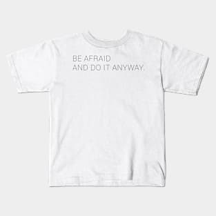 Be Afraid And Do It Anyway Kids T-Shirt